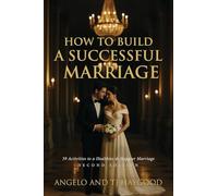How to Build a Successful Marriage: 39 Activities to a Healthier & Happier Marriage