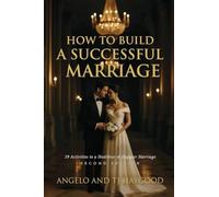 How to Build a Successful Marriage: 39 Activities to a Healthier & Happier Marriage