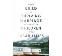 How to Build a Thriving Marriage as You Care for Children with Disabilities