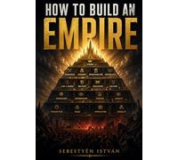 How to Build an Empire
