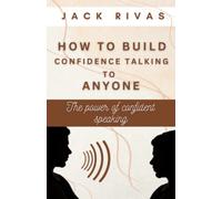 How to build confidence talking to anyone: The power of confident speaking