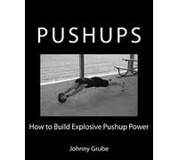 How To Build Explosive Pushup Power: Volume 1