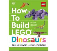 How to Build LEGO Dinosaurs: Go on a Journey to Become a Better Builder by Jessi