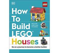 How to Build LEGO Houses : Go on a Journey to Become a Better Builder