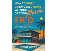How to Build or Remodel a Home in Miami without Getting FK'd