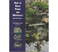 how to Build Ponds and Waterfalls and Much More.