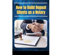 How to Build Repeat Clients as a Notary