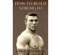 How to Build Strength: (Original Version, Restored)