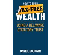 How To Build Tax-Free Wealth Using A Delaware Statutory Trust