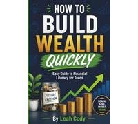 How to Build Wealth Quickly: Easy guilde to financial literacy for teens