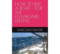 HOW TO BUY A BOAT - FOR THE LIVEABOARD LIFESTYLE: 1 (LIVEABOARD SAILING)