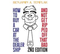 How to Buy a Car at the Dealership: And Not Get Ripped Off That Bad