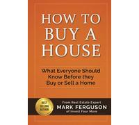 How to Buy a House: What Everyone Should Know Before They Buy or Sell a Home