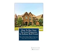 How To Buy State Tax Lien Properties In Indiana Real Estate: Get Tax Lien Certificates, Tax Lien And Deed Homes For Sale In Indiana