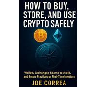 How to Buy, Store, and Use Crypto Safely: Wallets, Exchanges, Scams to Avoid, and Secure Practices for First-Time Investors (2)