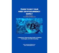 How to Buy Your First Cryptocurrency Safely: A Beginner’s Step-by-Step Guide to Wallets, Exchanges, and Safe Investing | Learn How to Set Up Wallets, ... Guide to the World of Digital Money)