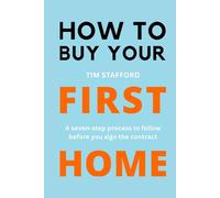 How To Buy Your First Home: A seven-step process to follow before you sign the contract