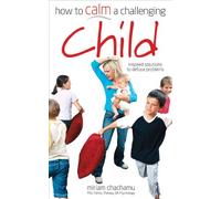 How to Calm a Challenging Child: Foreword by Cassandra Jardine, The Daily Telegraph