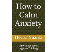 How to Calm Anxiety: How I over came negative Thinking! (Anxiety and Panic Attacks)