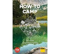 How to camp: Der Guide zur groAYen Freiheit, Bliss, Welsche 9783956898969 New.
