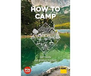 How to camp: Der Guide zur groAYen Freiheit, Bliss, Welsche 9783956898969 New.