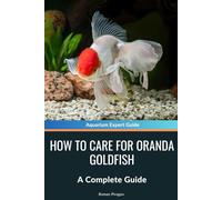 How to Care for Oranda Goldfish: A Complete Guide