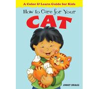 How to Care for Your Cat: A Color & Learn Guide for Kids (Dover Children's Activity Books)