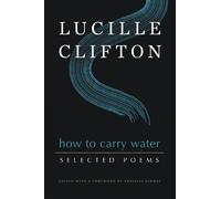 How to Carry Water: Selected Poems of Lucille Clifton - 9781950774142