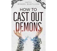 How to Cast Out Demons