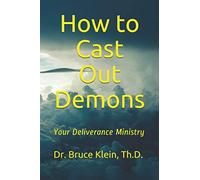 How to Cast Out Demons: Your Deliverance Ministry
