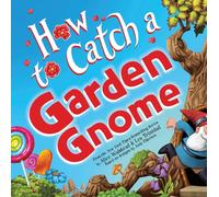 How to Catch a Garden Gnome