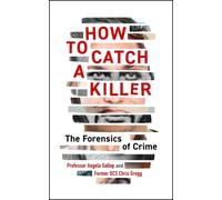 How to Catch a Killer : The Forensics of Crime