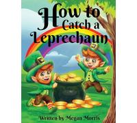 How to Catch a Leprechaun