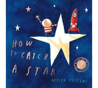 How to Catch a Star: Celebrate twenty years of the modern classic illustrated picture-book adventure for children!