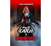 How to Catch a Vampire Queen: Queen Of The Vampires