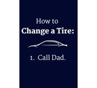 How to Change a Tire Notebook Journal Funny Gift for New Drivers, Bad Drivers & Car Owners