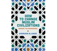How to Change Muslim Civilizations: Reading the Muqaddimah