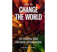 How to Change The World: The essential guide for social sector leaders