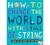 How to Change the World with a Ball of String