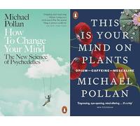 How to Change Your Mind & This is Your Mind on Plants 2 Book Set Collection