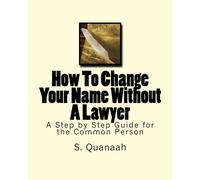 How To Change Your Name Without A Lawyer: A Step by Step Guide for the Common Person