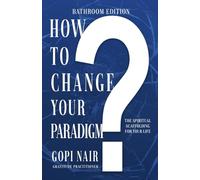 How to Change Your Paradigm: The Spiritual Scaffolding for your Life