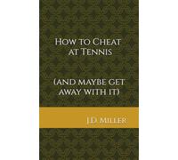 How to Cheat at Tennis: (and maybe get away with it)