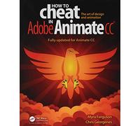 How to Cheat in Adobe Animate CC: The art of design and animation