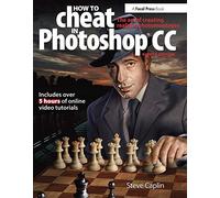 How To Cheat In Photoshop CC: The art of creating realistic photomontages