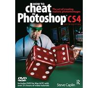 How to Cheat in Photoshop CS4: The art of creating photorealistic montages