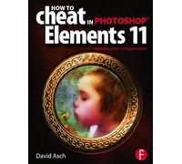 How To Cheat in Photoshop Elements 11: Release Your Imagination