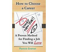 How to Choose a Career: A Proven Method for Finding a Job You Will Love