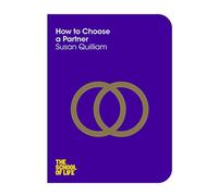 How to Choose a Partner: (The School of Life)