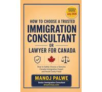 How to Choose a Trusted Immigration Consultant or Lawyer for Canada -Updated on 04-Apr-26: How to Safely Choose a Genuine Canada Immigration Expert ... Complete Roadmap to Making Canada Your Home.)